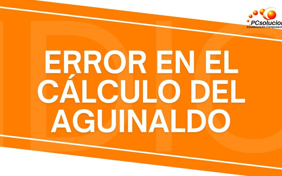 Error en el cálculo del aguinaldo