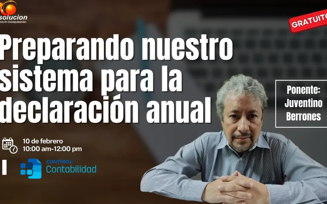 Preparando nuestro sistema para la declaración anual. Ponente: Juventino Berrones