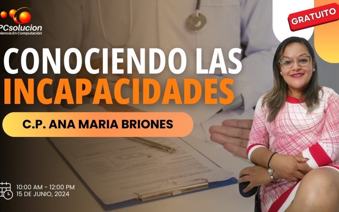 Conociendo las incapacidades. Ponente: C.P. Ana Maria Briones