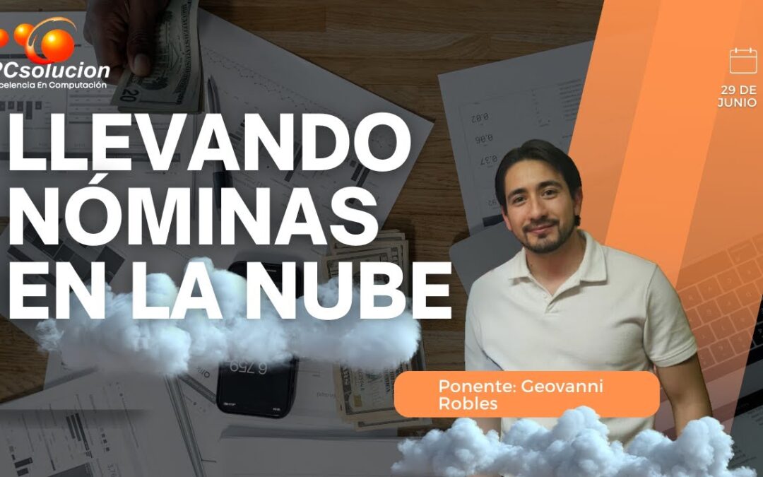 Llevando nóminas en la nube. Ponente: Geovanni Robles