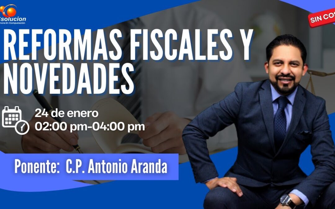 Reformas fiscales y novedades. Ponente: C.P. Antonio Aranda