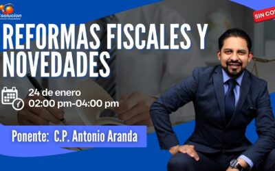 Reformas fiscales y novedades. Ponente: C.P. Antonio Aranda