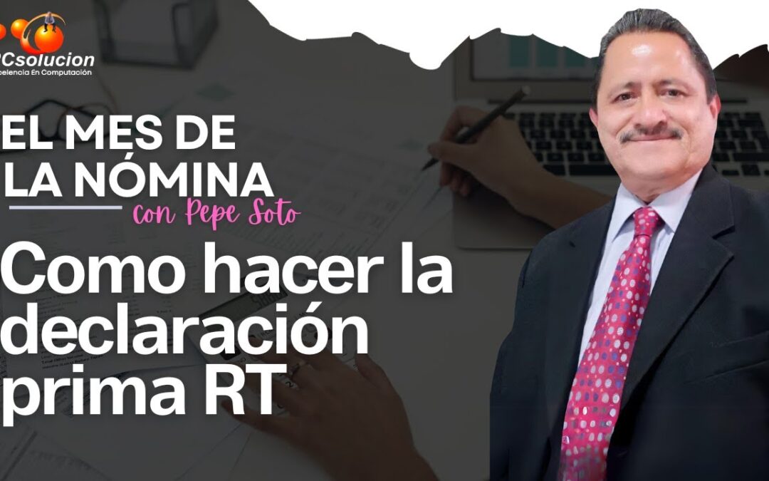 Como hacer la declaración prima RT. Ponente: Lic. PP Soto Asesor