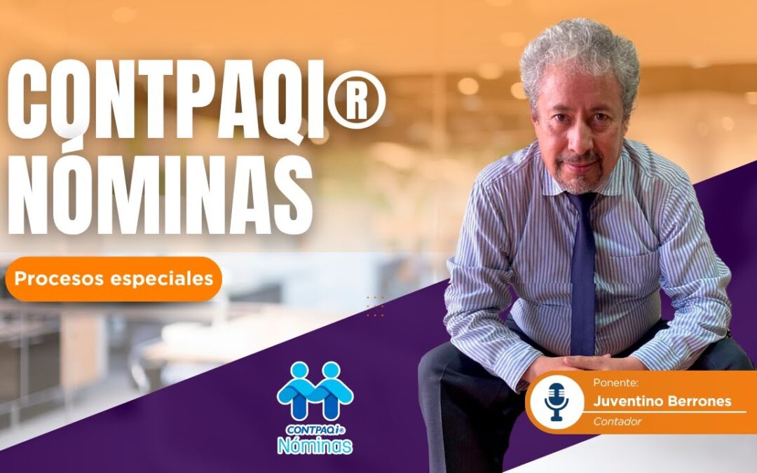 Procesos especiales de la nómina. Parte #1. Ponente: C.P. Juventino Berrones
