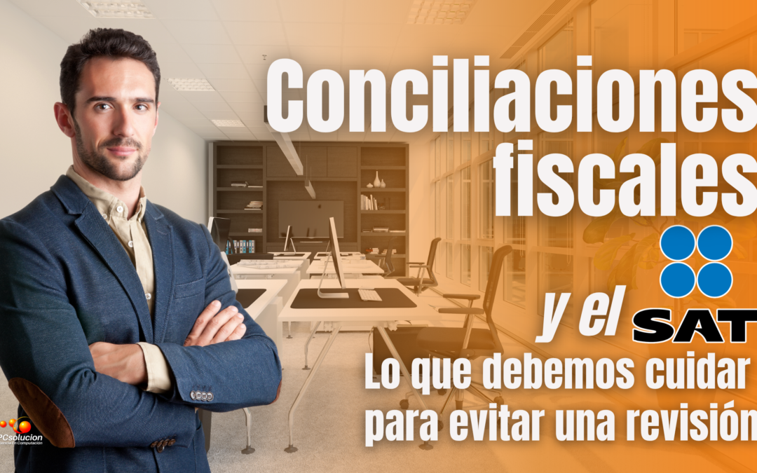 Conciliaciones fiscales y el SAT