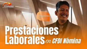 prestaciones laborales en CFDI Nómina |PcSolucion